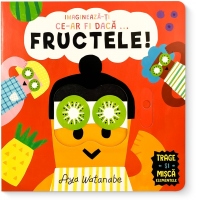 Imagineaza-ti ce-ar fi daca... Fructele