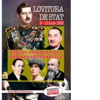 Lovitura de stat 8-13 iunie 1930. Esecul democratiei romane interbelice
