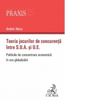 Teoria jocurilor de concurenta intre S.U.A. si U.E. Politicile de concentrare economica in era globalizarii