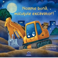 Noapte buna, micutule excavator