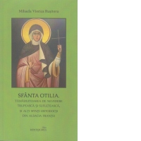 Sfanta Otilia, tamaduitoarea de nevedere trupeasca si sufleteasca, si alti sfinti ortodocsi din Alsacia Frantei