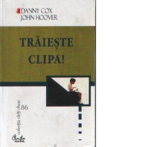 Traieste clipa!