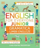 English for Everyone Junior. Gramatica limbii engleze. Curs pentru incepatori