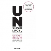 Un singur lucru. Adevarul neasteptat de simplu de la baza oricarei reusite