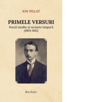 Primele versuri. Poezii inedite si variante timpurii (1905-1912)