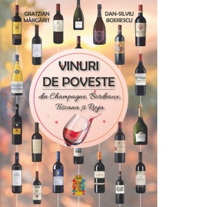 Vinuri de poveste din Champagne, Bordeaux, Toscana si Rioja