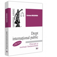 Drept international public. Principii si institutii fundamentale. Editia a IV-a, revazuta si adaugita