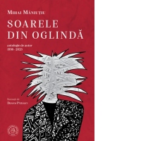 Soarele din oglinda. Antologie de autor (1998-2023)