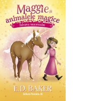 Maggie si animalele magice. Volumul 3: Salvarea unicornului