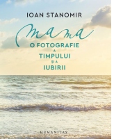 Mama. O fotografie a timpului si a iubirii