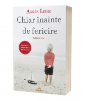 Chiar inainte de fericire. Nu inceta niciodata sa crezi in fericire! Editia a II-a