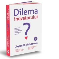 Dilema inovatorului. Cand noile tehnologii imping firmele exceptionale spre esec