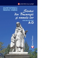 Strazi din Bucuresti si numele lor. A-D