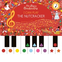 The Story Orchestra: I Can Play: The Nutcracker : Learn 8 easy pieces from the series!