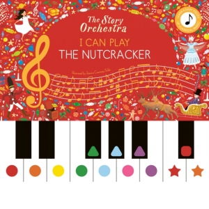 The Story Orchestra: I Can Play: The Nutcracker : Learn 8 easy pieces from the series!