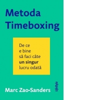 Metoda Timeboxing. De ce e bine sa faci cate un singur lucru odata