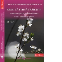 Crezi ca stii sa traiesti?! Alimentatia si longevitatea. O noua abordare holistica