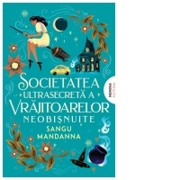 Societatea ultrasecreta a vrajitoarelor neobisnuite