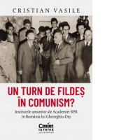 Un turn de fildes in comunism? Institutele umaniste ale Academiei RPR in Romania lui Gheorghiu-Dej