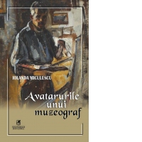 Avatarurile unui muzeograf
