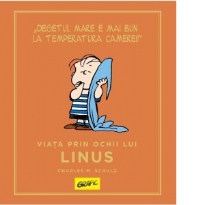PEANUTS. Ghiduri pentru viata. Viata prin ochii lui Linus
