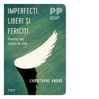 Imperfecti, liberi si fericiti... Practici ale stimei de sine