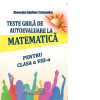 Teste grila de autoevaluare la matematica pentru clasa a VIII-a
