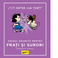 Peanuts. Ghiduri pentru viata. Ghidul Peanuts pentru frati si surori