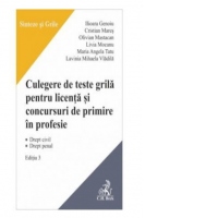 Culegere de teste grila pentru licenta si pentru concursuri de primire in profesie. Editia a 3-a