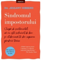 Sindromul impostorului. Scapa de sentimentul ca nu esti suficient de bun si elibereaza-te din capcana gandirii toxice
