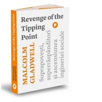 Revenge of the Tipping Point. Suprapovesti, superraspanditori si ascensiunea ingineriei sociale