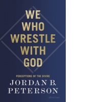 We Who Wrestle With God : Perceptions of the Divine
