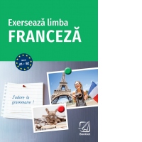Exerseaza limba franceza. Nivel A1-B2