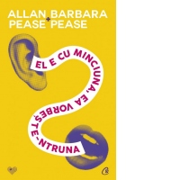 El e cu minciuna, ea vorbeste-ntruna