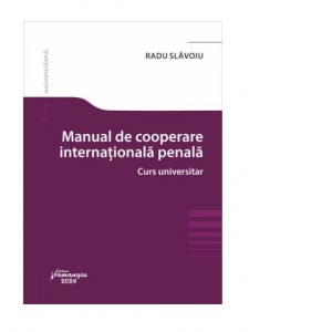 Manual de cooperare internationala penala. Curs universitar
