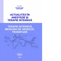 Actualitati in anestezie si terapie intensiva. Terapie intensiva, medicina de urgenta, transfuzie