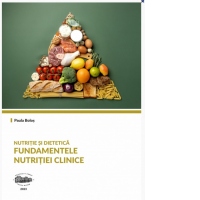 Nutritie si dietetica. Fundamentele nutritiei clinice