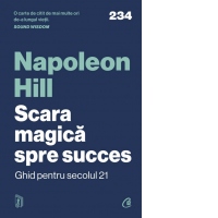 Scara magica spre succes. Ghid pentru secolul 21