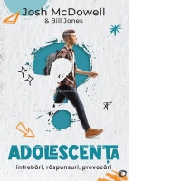 Adolescenta. Intrebari, raspunsuri, provocari