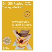 Diversificarea ghidata de copil. Cum sa pui bazele unei relatii sanatoase cu mancarea pentru tot restul vietii