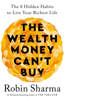 The Wealth Money Can't Buy : The 8 Hidden Habits to Live Your Richest Life