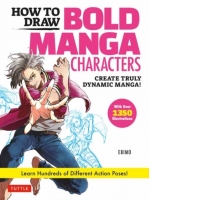 How to Draw Bold Manga Characters : Create Truly Dynamic Manga!  Learn Hundreds of Different Action Poses! (Over 1350 Illustrations)
