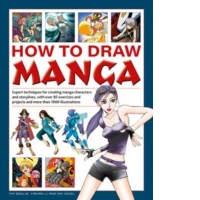 How to Draw Manga : Expert techniques for creating manga characters and storylines, with over 85 exercises and projects, and more than 1000 illustrations