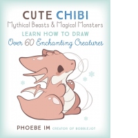 Cute Chibi Mythical Beasts & Magical Monsters : Learn How to Draw Over 60 Enchanting Creatures Volume 5