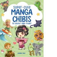 Super-Cute Manga Chibis to Draw and Paint