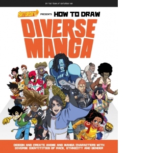 Saturday AM Presents How to Draw Diverse Manga : Design and Create Anime and Manga Characters with Diverse Identities of Race, Ethnicity, and Gender