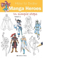 How to Draw: Manga Heroes : In Simple Steps