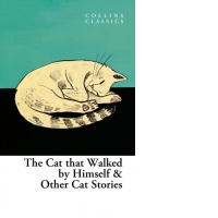 The Cat that Walked by Himself and Other Cat Stories