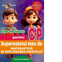 Supercaietul meu de matematica si explorarea mediului. Fise de lucru pentru clasa pregatitoare