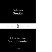 How to Use Your Enemies